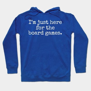 I'm Just Here For The Board Games. Hoodie